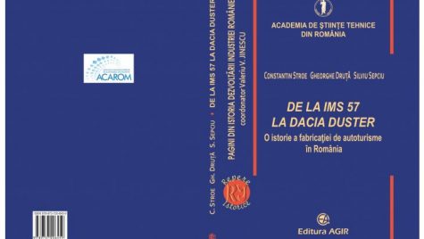 Eveniment ACAROM. Aparitia lucrării: De la IMS 57 la Dacia Duster. O istorie a fabricației de autoturisme în România